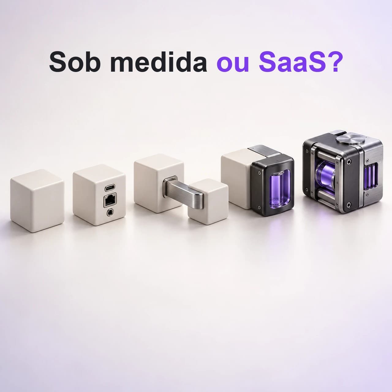 Cinco objetos em fileira, do bloco pronto liso ao conjunto usinado sob medida. Headline: Sob medida ou SaaS?